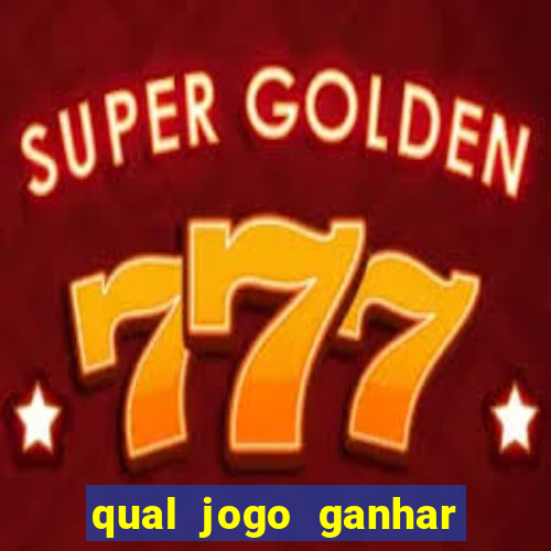 qual jogo ganhar dinheiro sem depositar nada